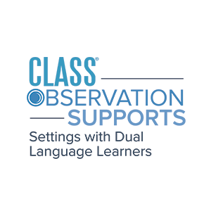 CLASS Observation Supports - Settings with Dual Language Learners Logo